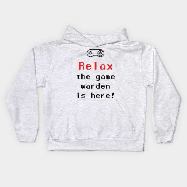 Relax The Game Warden is Here Kids Hoodie by Petites Choses